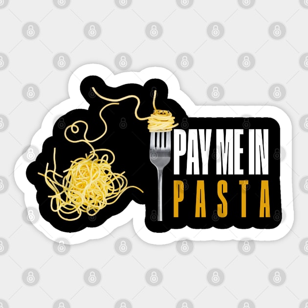 Pay me in pasta Sticker by Beyond TShirt